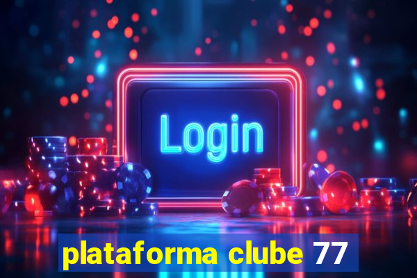 plataforma clube 77